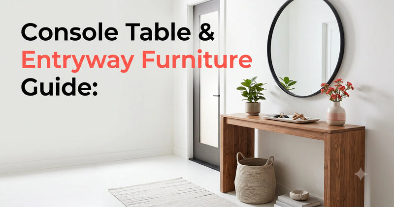 Console Table & Entryway Furniture Guide: What Actually Works in an Indian Hallway