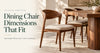 Wooden dining chair beside a matching table, illustrating seat height and tuck-in clearance, with the headline “Dining Chair Dimensions That Fit.