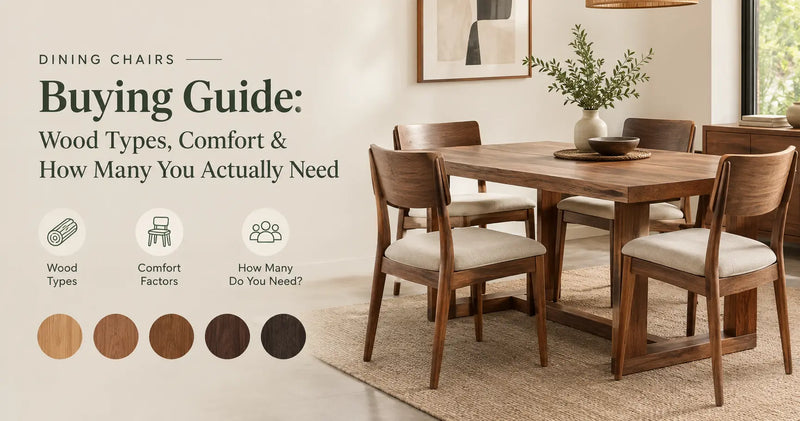 Dining Chairs Buying Guide: Wood Types, Comfort & How Many You Actually Need